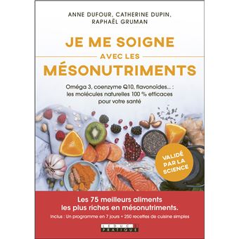 Je Me Soigne Avec Les Mesonutriments Omega 3 Coenzyme Q10 Flavonoides Les Molecules Naturelles 100 Efficaces Pour Votre Sante Broche Collectif Catherine Dupin Raphael Gruman Achat Livre Ou Ebook Fnac