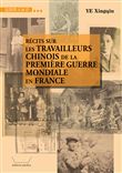 Récits sur les travailleurs chinois de la Première Guerre mondiale en France
