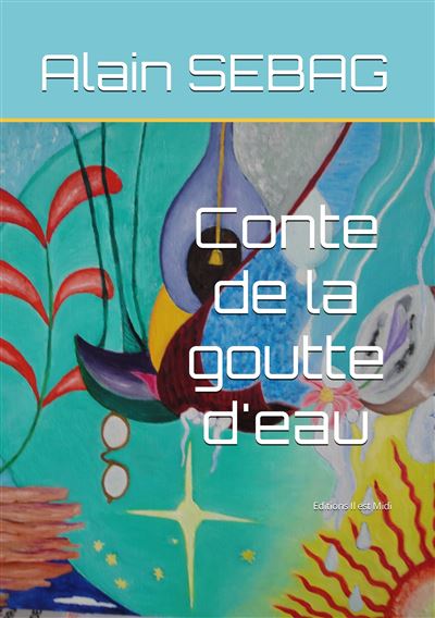 Conte de la goutte d'eau - Alain Sebag - broché