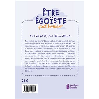 Etre égoïste, quel bonheur - L'art de poser ses limites