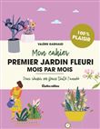 Mon cahier premier jardin fleuri mois par mois