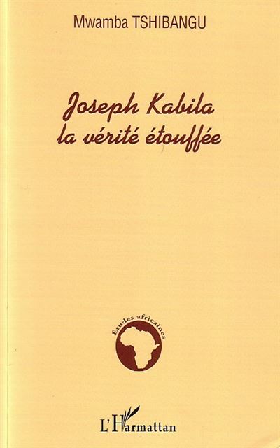 Joseph Kabila, la vérité étouffée