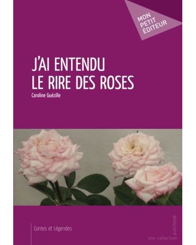 J'ai entendu le rire des rose