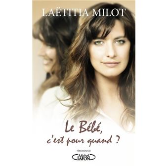 Le Bebe C Est Pour Quand Broche Laetitia Milot Achat Livre Ou Ebook Fnac