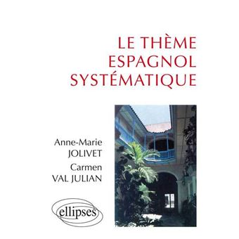 Theme Espagnol Systematique Le 900 Phrases De Theme Anne Marie Jolivet Julia N Val Achat Livre Fnac
