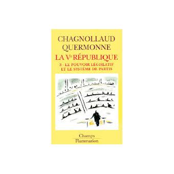 La Ve République Le pouvoir législatif et le système des partis Tome 3 ...