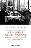 Le moment Daniel Cordier. Comment écrire l'histoire de la Résistance ?