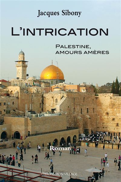 L'intrication. Palestine, amours amères - Jacques Sibony - broché