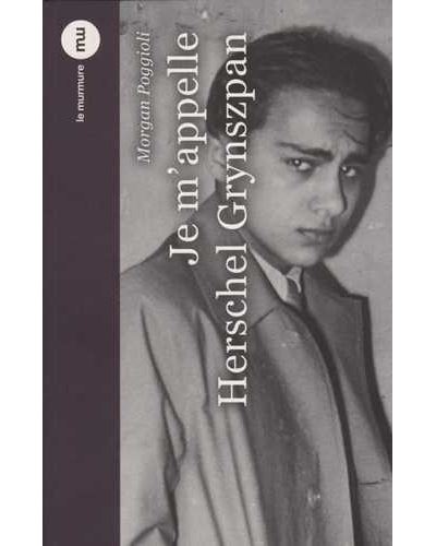 Je m'appelle Herschel Grynszpan