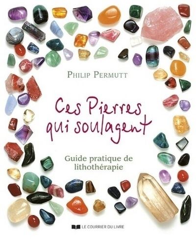 Ces pierres qui soulagent - Philip Permutt - broché