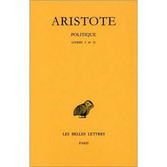 Politique. Tome I: Introduction - Livres I-II