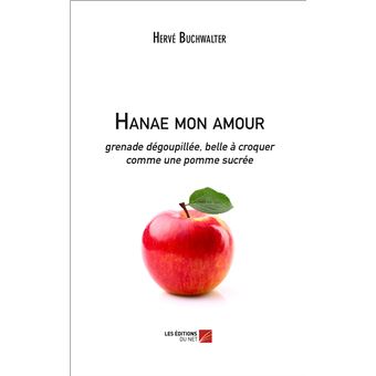 Hanae Mon Amour Grenade Degoupillee Belle A Croquer Comme Une Pomme Sucree Broche Herve Buchwalter Achat Livre Fnac