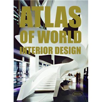 Atlas of world interior design - relié - Markus Sebastian Braun, Michelle Galindo - Achat Livre 