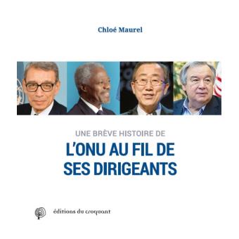 Une brève histoire de l'ONU Au fil de ses dirigeants broché Chloé