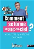Comment se forme un arc-en-ciel ? et autres questions colorées