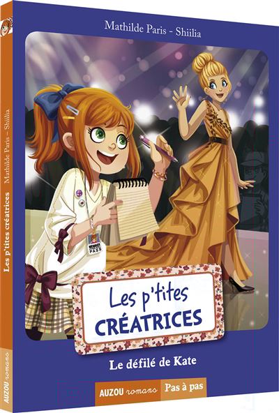Les p'tites creatrices - le defile de kate (coll. pas a pas) - Mathilde Paris - broché