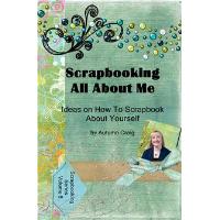 Scrapbooking All About Me - Ideas on how to Scrapbook About Yourself