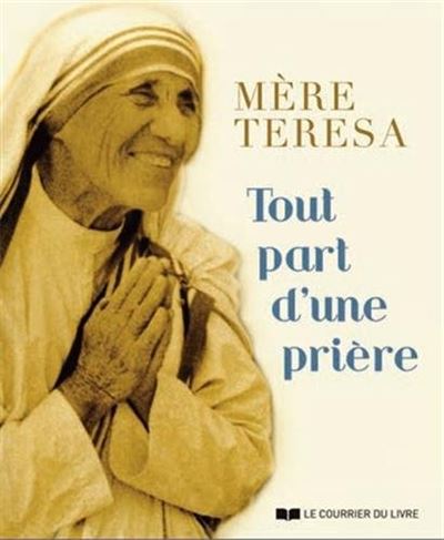 Tout part d'une prière - Mère Teresa - Anthony Stern - broché