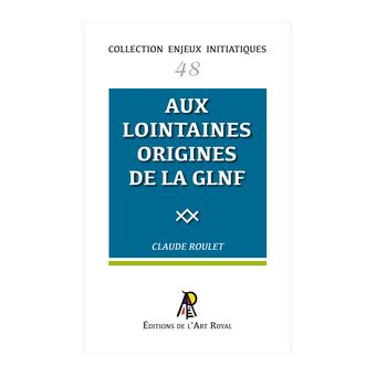 Aux lointaines origines de la Grande Loge Nationale Française - 1