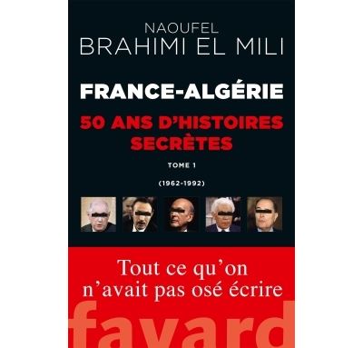 France-Algérie : 50 ans d’histoires secrètes