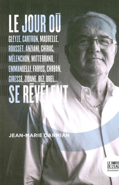 Le jour où… Mitterrand, Mélenchon, Gleyze, Zidane, Brel, Giresse se révèlent