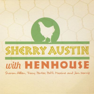 Sherry austin with henhouse