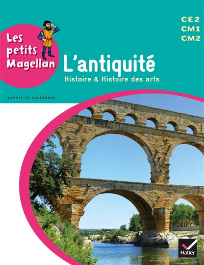 Les petits Magellan Cycle 3 éd. 2014 - L'antiquité - Manuel de l'élève - Sophie Le Callennec - broché