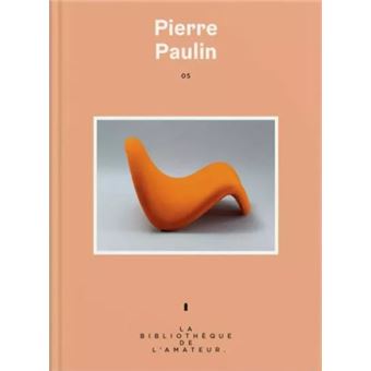 Pierre Paulin : un univers de formes (dédicacé par Pierre