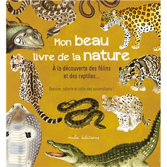 Mon beau livre de la nature : à la découverte des félins et des reptiles…