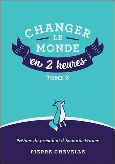 Changer le monde en 2 heures - Pierre Chevelle - broché
