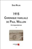 1915 Chronique familiale de Paul Wallon - Correspondances **