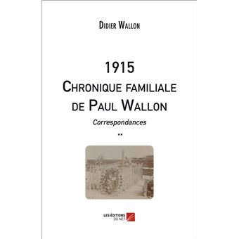 1915 Chronique familiale de Paul Wallon - Correspondances **