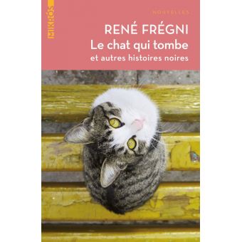 Le Chat Qui Tombe Et Autres Histoires Noires Broche Rene Fregni Achat Livre Fnac