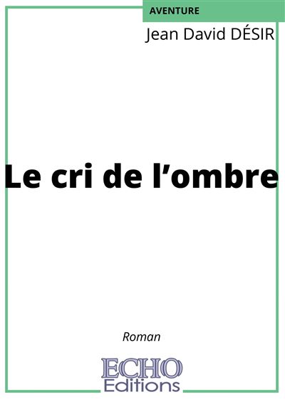 Le cri de l'ombre - Jean David Désir - broché
