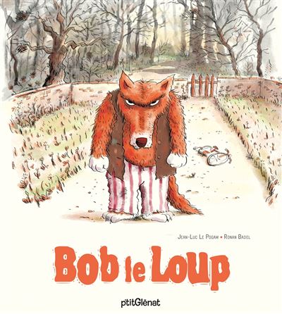 Bob le loup - Jean-Luc Le Pogam - cartonné