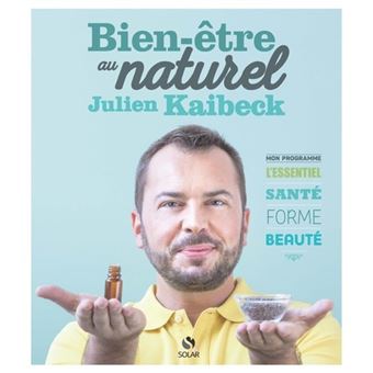 Bien Etre Au Naturel Julien Kaibeck Mon Programme L Essentiel Sante Forme Beaute Broche Julien Kaibeck Achat Livre Ou Ebook Fnac