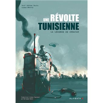 Une révolte tunisienne La légende de Chbayah - broché - Seif Eddine Nechi, Aymen Mbarek, Marianne Babut - Achat Livre | fnac