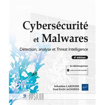 Cybersécurité et Malwares - Détection, analyse et Threat Intelligence (4e édition)