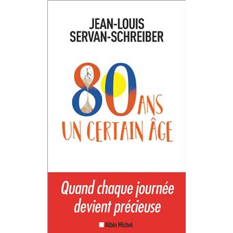 80 Ans Un Certain Age Broche Jean Louis Servan Schreiber Achat Livre Ou Ebook Fnac