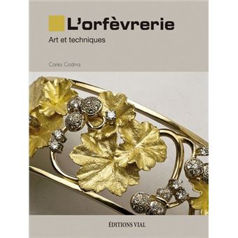 L Orfevrerie Art Et Techniques Relie Carles Codina Achat Livre Fnac L Orfevrerie Art Et Techniques Relie Carles Codina Achat Livre Fnac