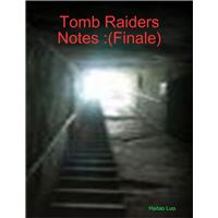 Tomb Raiders Notes :(Finale)
