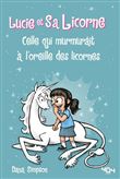 Lucie et sa licorne - Tome 10 Celle qui murmurait à l'oreille des licornes