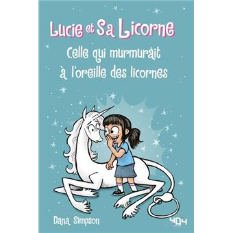 Lucie et sa licorne - Tome 10 Celle qui murmurait à l'oreille des licornes