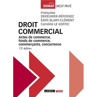 Droit Commercial Actes De Commerce Fonds De Commerce Commercants Concurrence A Jour De La Loi Pacte 2019 Broche Francoise Dekeuwer Defossez Edith Blary Clement Achat Livre Fnac