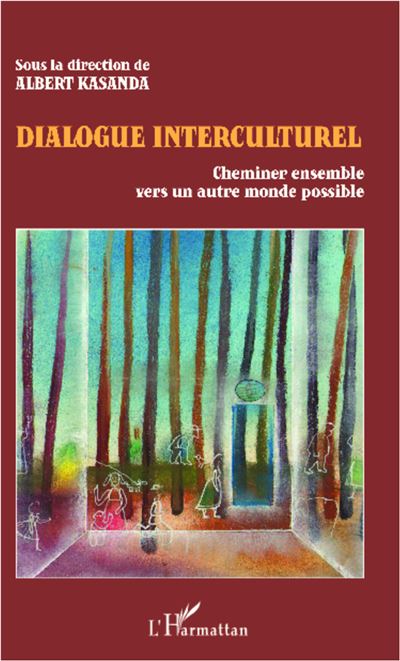 Dialogue interculturel, cheminer ensemble vers un autre monde possible