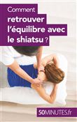 Comment retrouver l'équilibre avec le shiatsu ?
