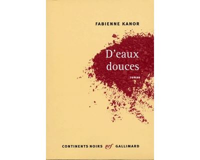 D'eaux douces - Fabienne Kanor - broché