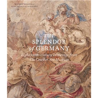 The Splendor of Germany: Eighteenth-century Drawings from the Crocker Art Museum