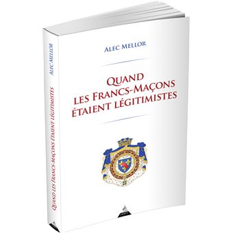 Quand les Francs-Maçons étaient légitimistes