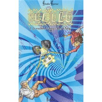 Nébulo, tome 1 : La machine à voyager dans le temps (relié)